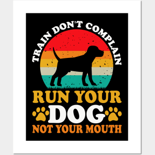 Train Don't Complain Run Your Dog Not Your Mouth T shirt For Women Posters and Art